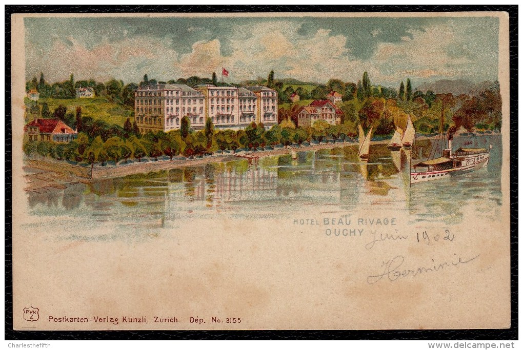 LITHO KARTE 1902 SUPERBE !! OUCHY Hôtel "BEAU RIVAGE"avec BATEAU A VAPEUR !!!verlag Künzli Zürich. MINT !!! - Sonstige & Ohne Zuordnung