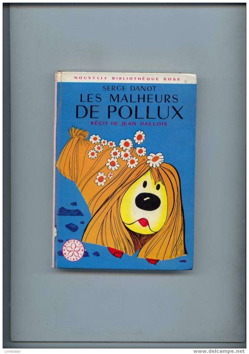 Les Malheurs De POLLUX Serge DANOT  Récit De Jean Dallois Mini Rose - Bibliotheque Rose