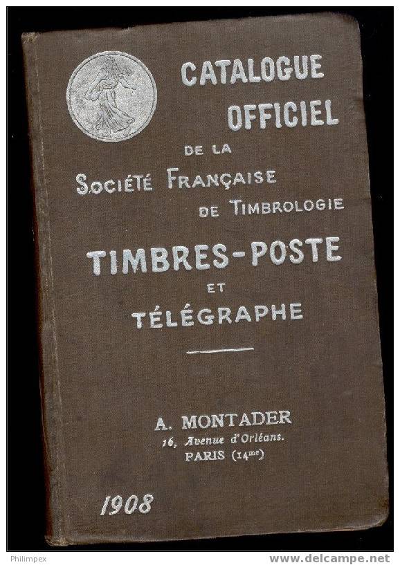 CATALOGUE OFFICIEL DE LA SOCIETE DE TIMBROLOGIE 1908! - France