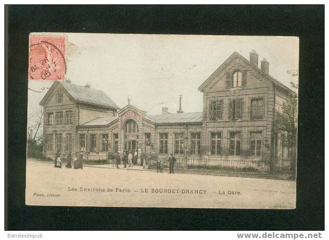 Le Bourget Drancy - La Gare ( Animée Colorisée Picon éditeur Voyagé En 1905) - Drancy