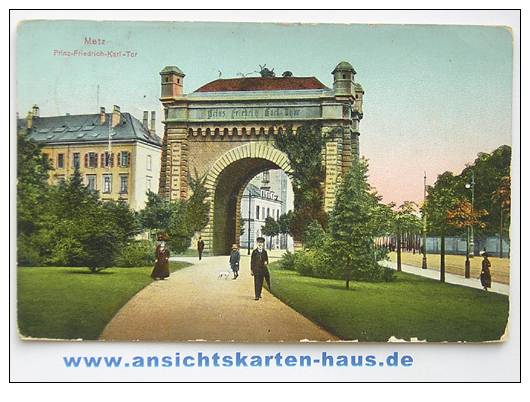 D 4494 - Metz. Prinz-Friedrich-Karl Tor - CAk, 1913 Gel. (ohne Briefmarke) - Lothringen