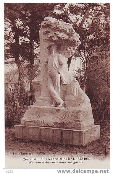 Célébrités - Ecrivains - Ecrivain - Centenaire De Frédéric Mistral - 1830/1930 - Monument Du Poète Dans Son Jardin - Ecrivains