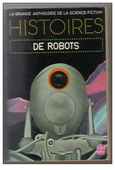 Anthologie - Histoires De Robots - Livre De Poche