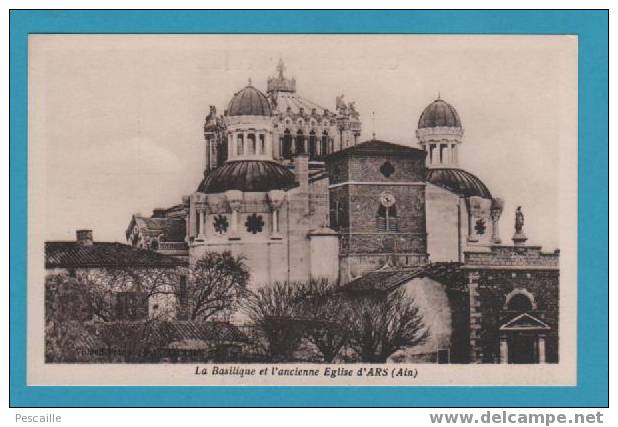 CP La Basilique Et L´ancienne Eglise D´Ars - Ars-sur-Formans