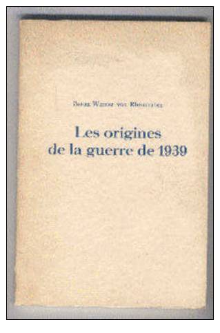 AY925-les Origines De La Guerre De 1939 Du Baron Werner Von Rheinbaben - Other & Unclassified