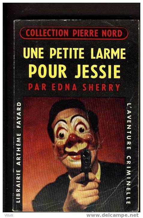 UNE PETITE LARME POUR JESSIE De Edna Sherry, N° 44, Arthème Fayard, L'Aventure Criminelle, 1958 - Arthème Fayard - Autres