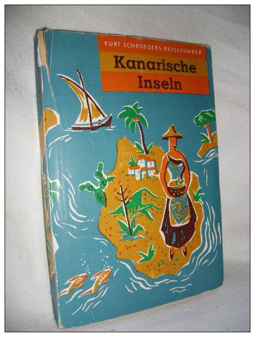 Kanarische Inseln Und Madeira Kurt Schroeders Reiseführer 1955 - Spanien