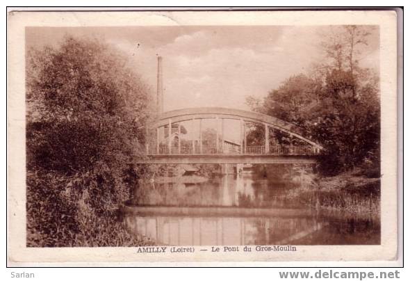 45 , AMILLY , Le Pont Du Gros Moulin - Amilly