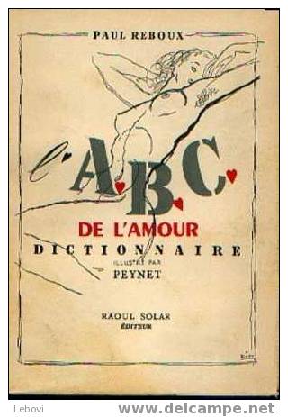 "L´A.B.C. De L´amour - Dictionnaire" REBOUX, P. - Ed. Solar (1949) Illustré Par PEYNET - Wörterbücher