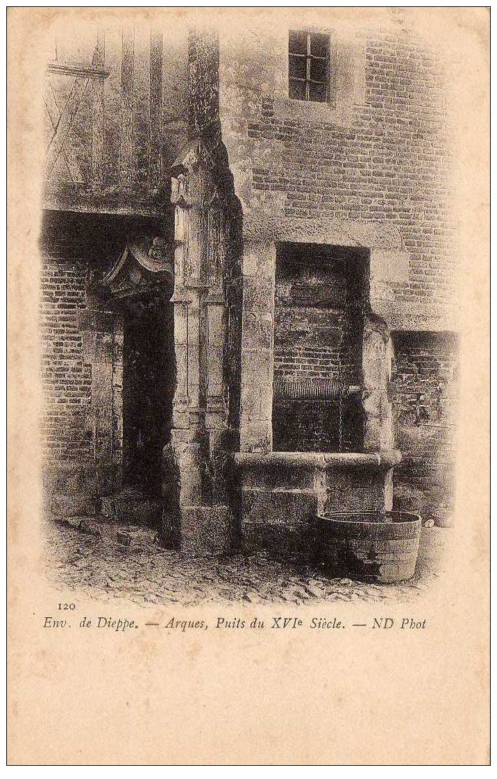 76 ARQUES LA BATAILLE Puits, XVIème, Ed ND 120, Dos 1900 - Arques-la-Bataille