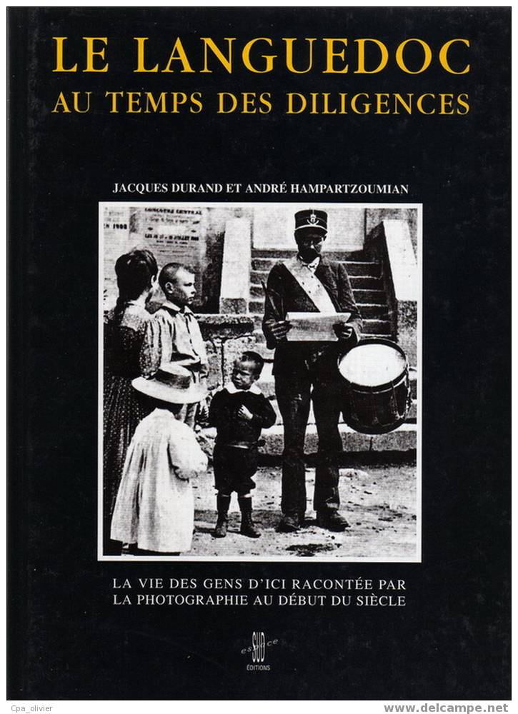 LE LANGUEDOC AU TEMPS DES DILIGENCES Illustrations En Cartes Postales, Par Durand Et Hampartzoumian, 1996 - Books & Catalogues