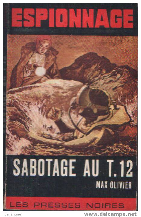 ESPIONNAGE Les Presses Noires N°56 SABOTAGE AU T.12 Max Olivier - Altri & Non Classificati