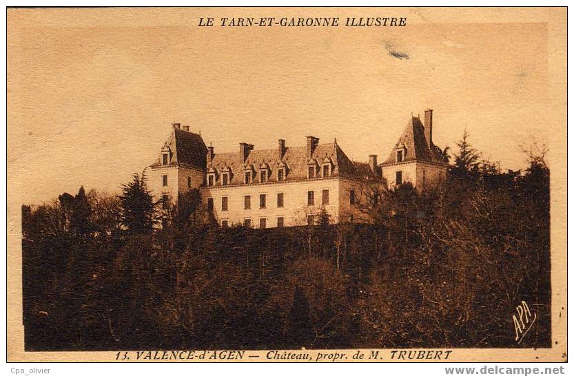 82 VALENCE AGEN (environs) Chateau De Mr Trubert, Ed APA 13, Tarn & Garonne Illustré, 193? - Valence