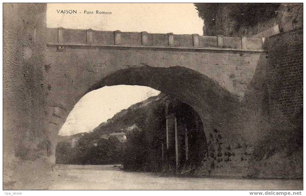 84 VAISON LA ROMAINE Pont Romain, Ed ?, 191? - Vaison La Romaine