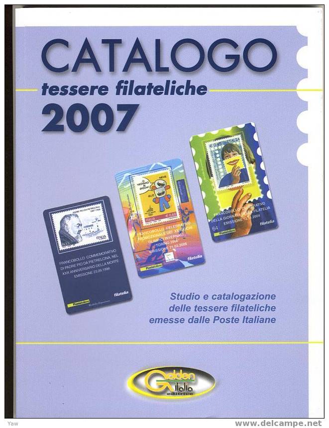 ITALIA 2007 CATALOGO TESSERE FILATELICHE ITALIANE DAL 1998 AL 2006. EDIZ.GOLDEN ITALIA - Italie