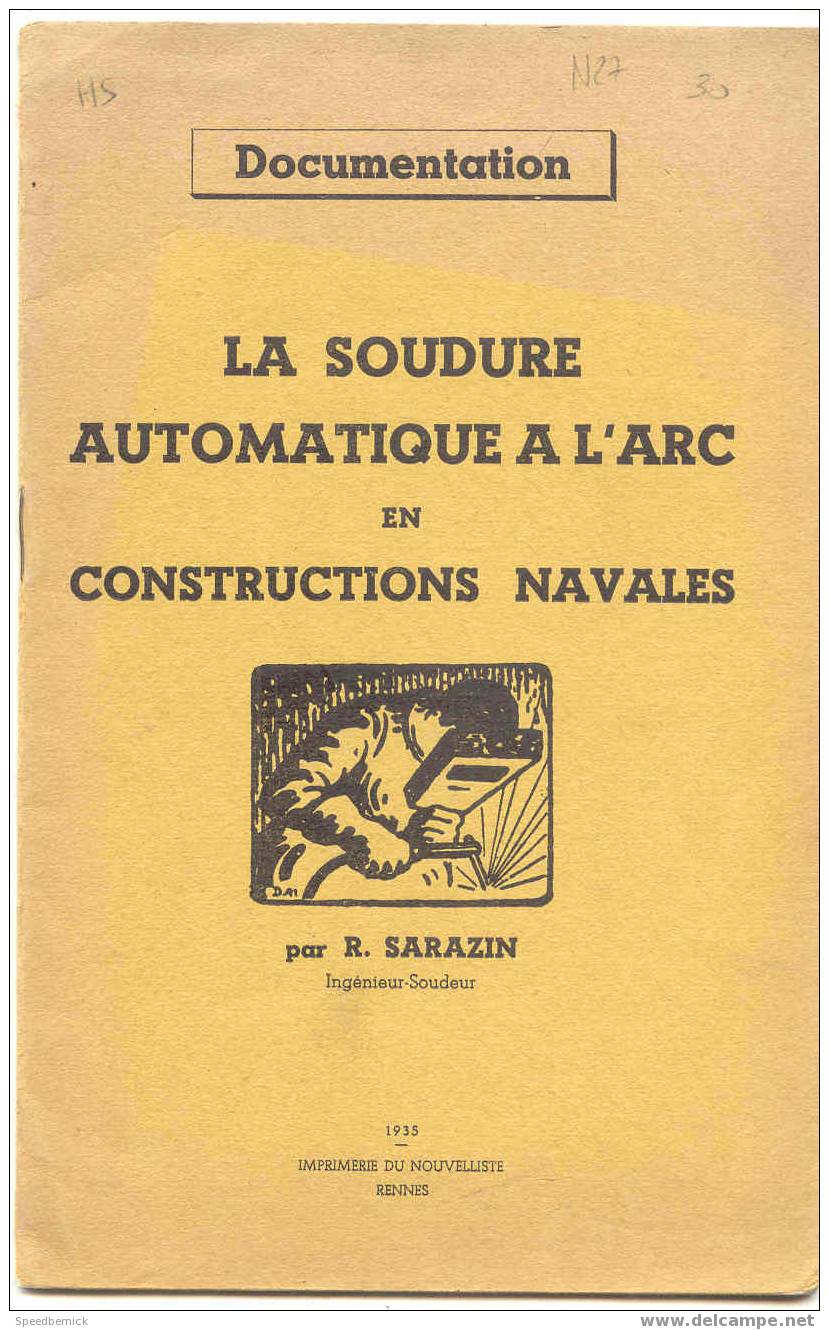 DOCUMEBTATION La Soudure Automatique à L'arc / Constructions Navales . Sarazin , Rennes . St Nazaire Bordeaux Nantes - Non Classés
