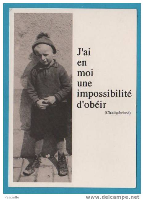 CP J'AI EN MOI UNE IMPOSSIBILITE D'OBEIR - CHATEAUBRIAND - Philosophie & Pensées