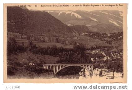 CPA.   ENVIRON DE BELLEGARDE.  Le Pont Du Moulin De Pierre Et Les Montagnes Du Jura.  (port Gratuis) - Bellegarde-sur-Valserine