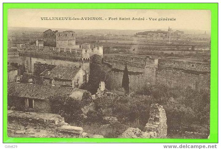 VILLENEUVE-LES-AVIGNON - FORT SAINT-ANDRÉ - VUE GÉNÉRALE - ÉDITION R. VALLAT - - Villeneuve-lès-Avignon