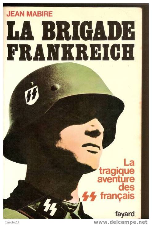 LA  BRIGADE  FRANKREICH :   LA TRAGIQUE  AVENTURE  DES  FRANCAIS  DE  JEAN  MABIRE - Artheme Fayard