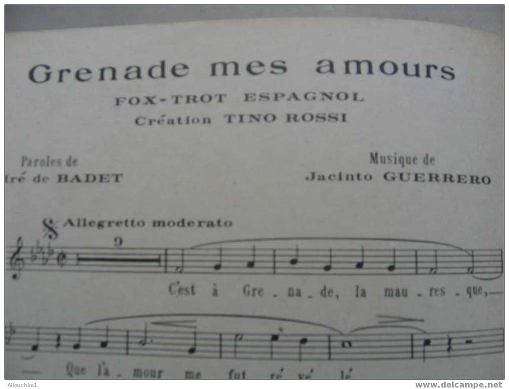 MUSIQUE & PARTITION :/  DE TINO ROSSI  / " GRENADE MES AMOURS   "    FOX TROT ESPAGNOL  1937 EDITIONS SALABERT - Song Books