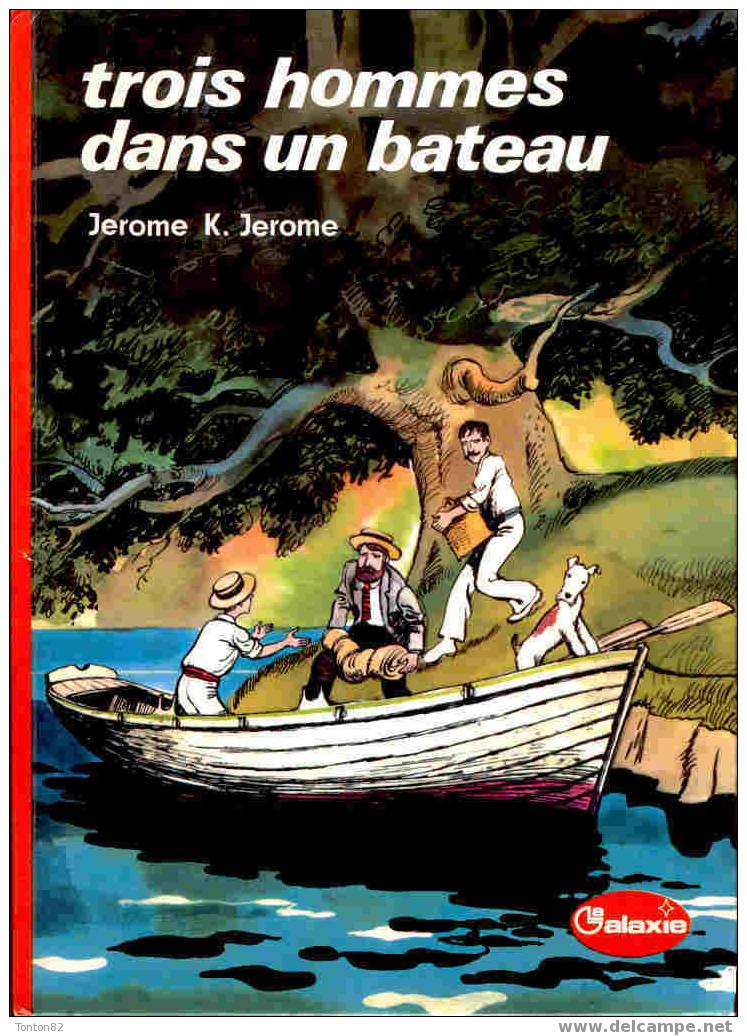 Hachette " La Galaxie " - Trois Hommes Dans Un Bateau - Jerome K. Jerome - ( 1974 ) - Hachette