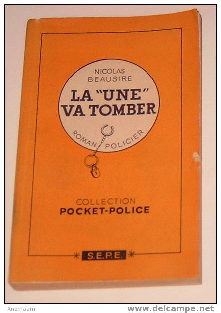 Collection Pocket-police - TBE - 1947 - Nicolas Beausire - La Une Va Tomber - S.E.P.E - S.E.P.E.