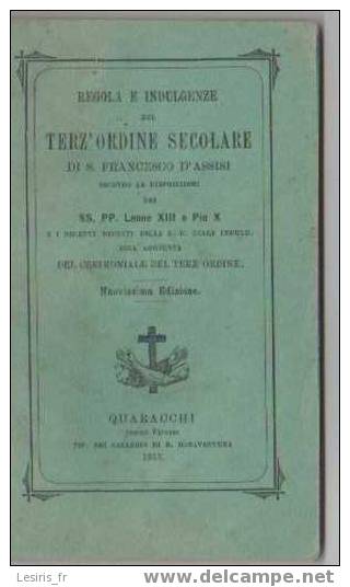 REGOLA E INDULGENZE - DEL TERZ'ORDINE SECOLARE - DI S. FRANCESCO D'ASSISI - NUOVISSIMA EDIZIONE - 1913 - QUARACCHI - - Histoire, Philosophie Et Géographie