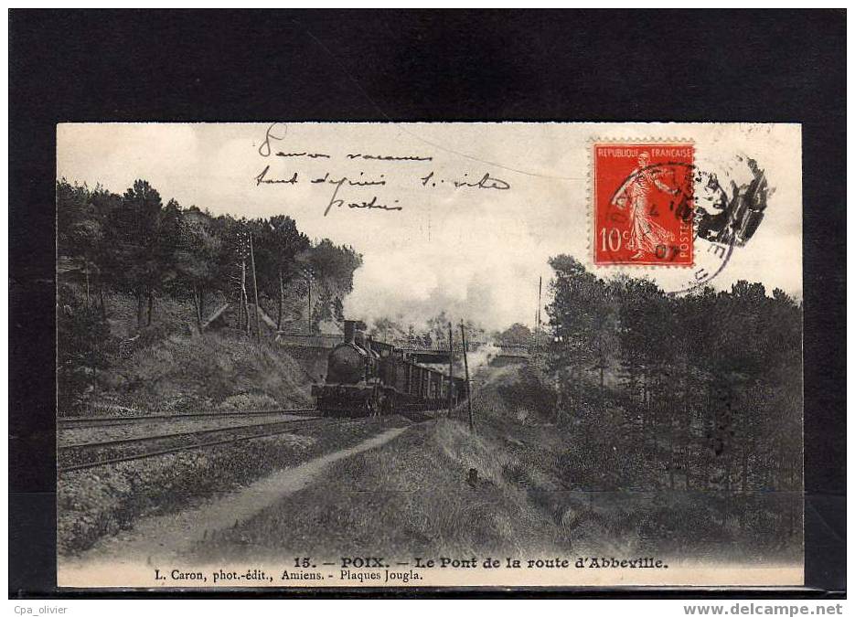 80 POIX Pont De La Route D'Abbeville, Train Vapeur, Tramway, Ed Caron 15, 1907 - Poix-de-Picardie