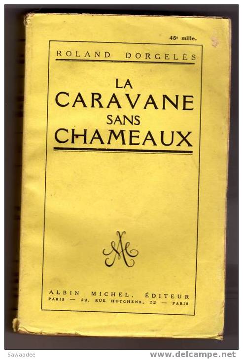 LIVRE - LA CARAVANE SANS CHAMEAUX -  ROLAND DORGELES - 1928 - ED. ALBIN MICHEL - Aventura