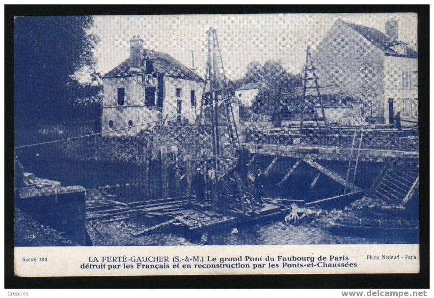 LA FERTÉ - GAUCHER *Le Grand Pont Du Faubourg De Paris    Guerre1914 - La Ferte Gaucher