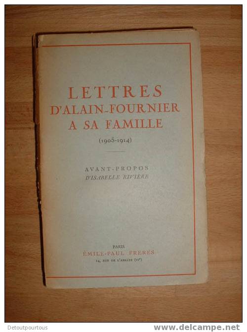 Lettres D´Alain Fournier à Sa Famille 1905-1914 ( Guerre ) Numéroté - Storia