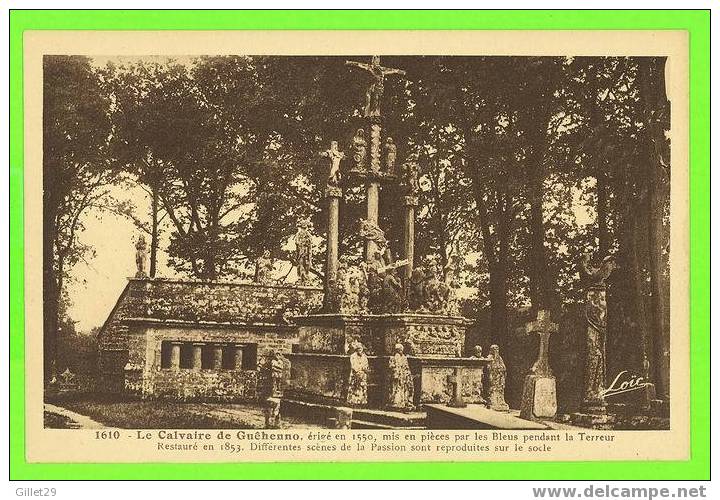 GUÊHENNO - LE CALVAIRE ÉRIGÉ EN 1550 - LOIC - - Pontivy