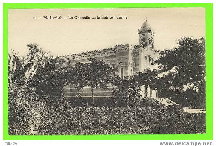 MATARIEH, EGYPTE - LA CHAPELLE DE LA SAINTE FAMILLE - DOS VERT - IMP CATALA - - Matariyya