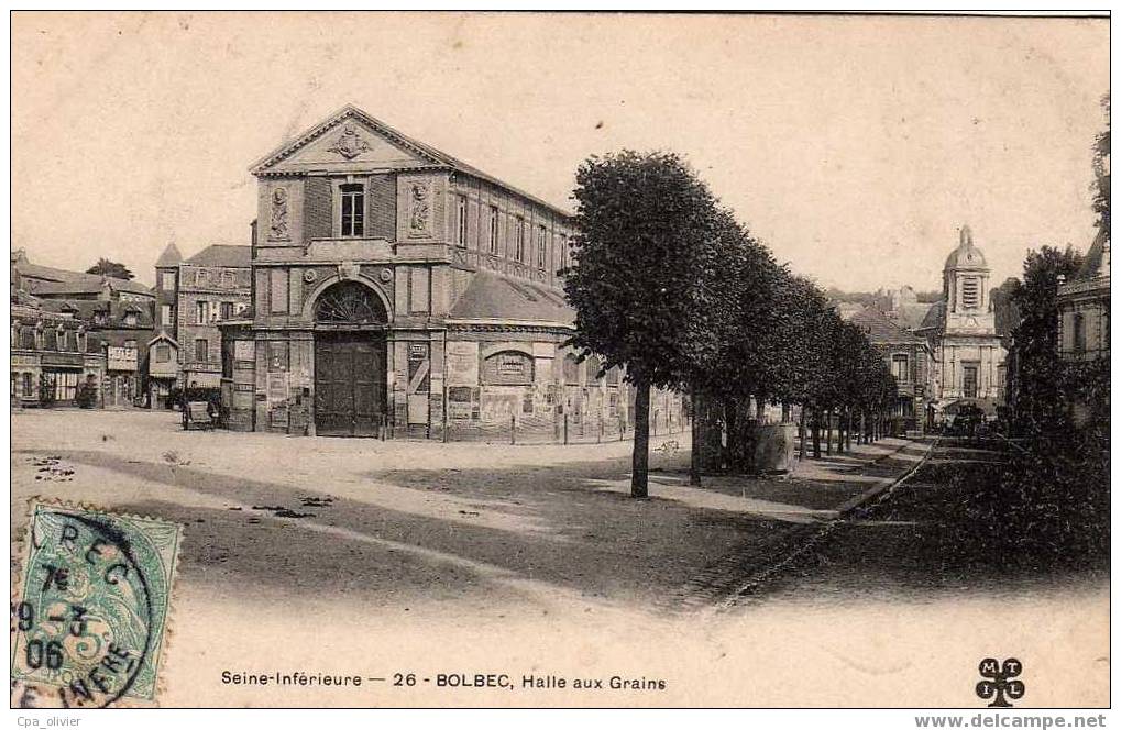 76 BOLBEC Halle Aux Grains, Ed MTIL 26, Seine Inférieure, 1906, Dos 1900 - Bolbec