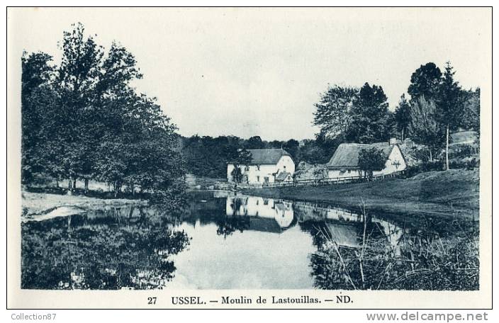 19 - CORREZE - USSEL - MOULIN De LASTOUILLAS - TRES BEAU PLAN - Edit. N.D. 27 - Ussel