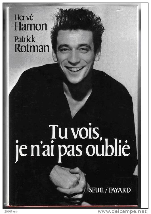 TU VOIS, JE N'AI PAS OUBLIE YVES MONTAND Biographie Par Hervé Hamon Et Patrick Rotman E.O. Relié, Illustré De Photos.TB - Biografia