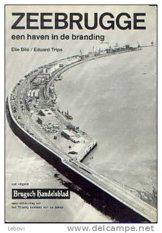 "ZEEBRUGGE, Een Haven In De Branding" BILE, E. & TRIPS, E. - Uitg. Brugsch Handelsblad (1970) - Histoire