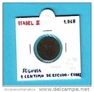 ISABEL II 1 CENTIMO DE ESCUDO COBRE 1.868 SEGOVIA EBC/SC   DL-762 - Otros & Sin Clasificación