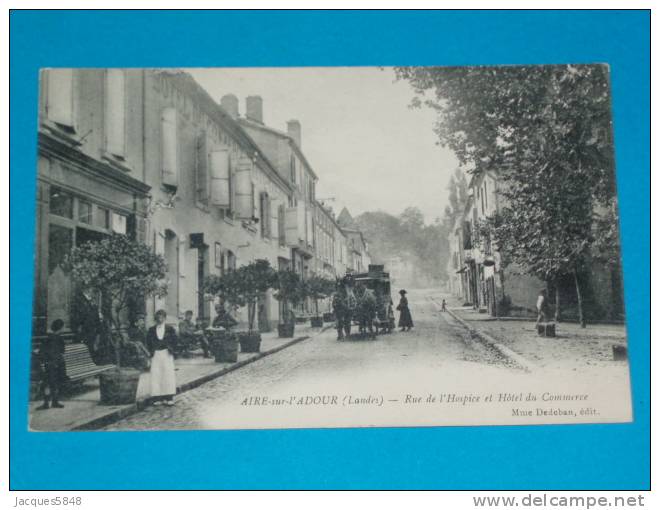 40) Aire Sur L'adour - Hotel Du Commerce Rue De L'hospice - Année 1917 - EDIT Dedeban - Aire