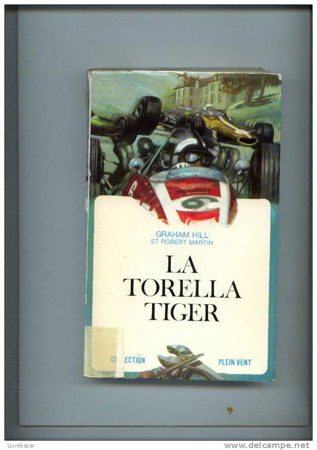 LA TORELLA TIGER Graham HILL Et Robert Martin Collection Plein Vent éditions Robert LAFFONT - Action
