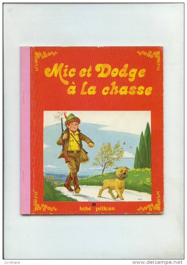 MIC Et DODGE A La Chasse Bébé Pélican Illustrations Jean Sidobre éditions GP - Other & Unclassified