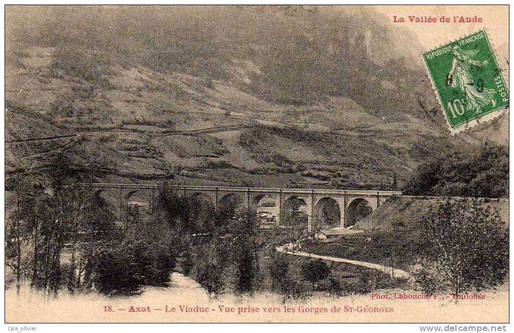 11 AXAT Pont, Viaduc, Vue Prise Vers Gorges De St Georges, Ed Labouche 18, Vallée De L´Aude, 1923 - Axat