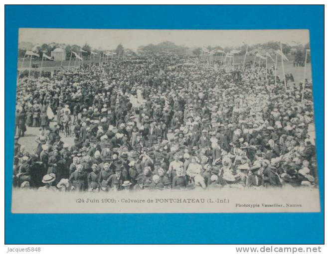 44) Pontchateau - Le 24/juin 1909 - Calvaire De Pontchateau - Année 1909 - EDIT Vassellier - Pontchâteau