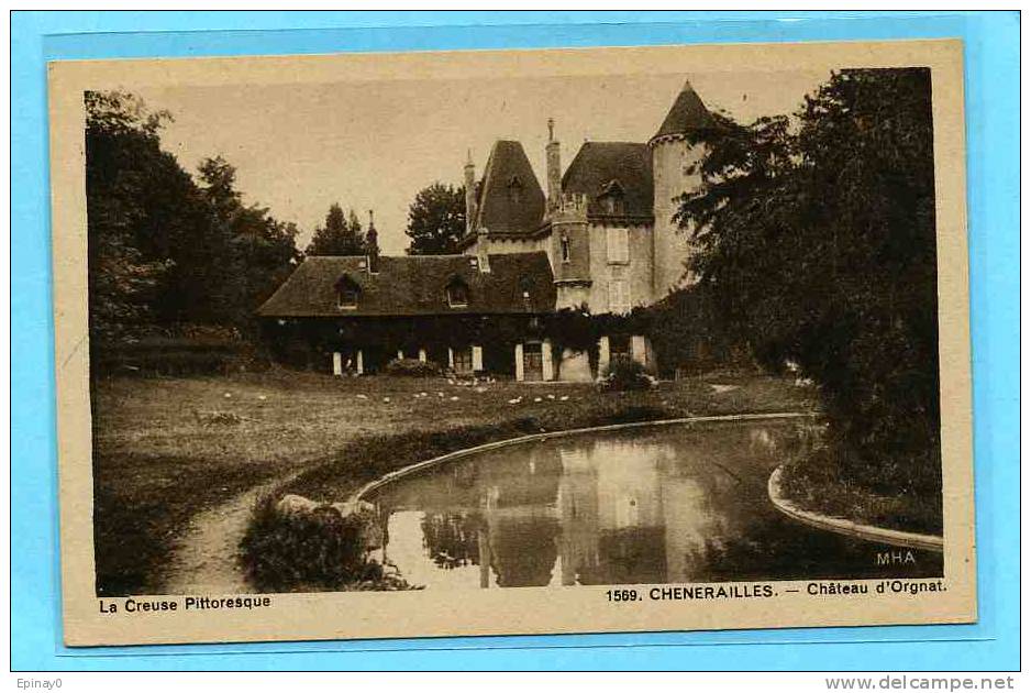 B - 23 - CHENERAILLES - Château D'orgnat - La Creuse Pittoresque - Chenerailles