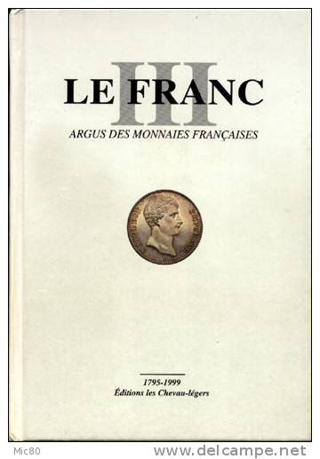 Catalogue Monnaies Le Franc III Editions "Les Chevau-légers" 1795 - 1999 - Livres & Logiciels