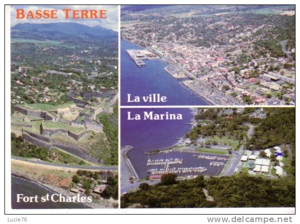 GUADELOUPE -  BASSE TERRE - 3 Vues : Fort St Charles - La Ville -  La Marina - Basse Terre