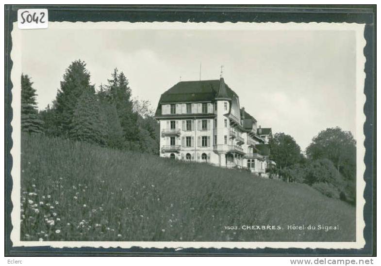 DISTRICT DE LAVAUX /// CHEXBRES - HOTEL DU SIGNAL -  TTB - Chexbres