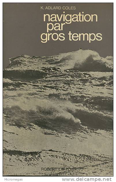 K. Adlard Coles : La Navigation Par Gros Temps - Bateau