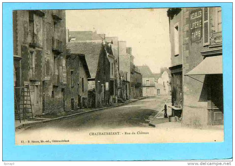 B - 44 - CHATEAUBRIANT - Rue Du Château - Cliché Vant 1903 - Châteaubriant